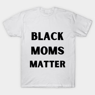 Black Moms Matter T-Shirt